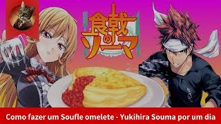 Como fazer um Soufle omelete shokugeli no souma  Yukihira Souma por um dia [upl. by Gnen]