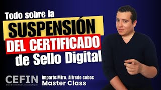 Suspensión del Certificado de Sello Digital ¡Todo lo que necesitas saber [upl. by Earb]