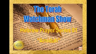 Torah Watchman Show Int LLC 241 Learning Jewish Prayer 001  Amidah [upl. by Amre]