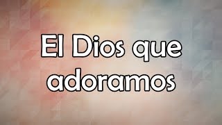 El Dios que adoramos Letra  Sovereign Grace Music amp La IBI [upl. by Alihet]