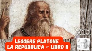 4 LEGGERE PLATONE – LA REPUBBLICA LIBRO II [upl. by Lodmilla140]