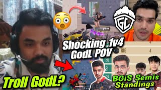 GodLike Reply Manya Troll 🚨 Shocking POV 1V4 GODL 😳 BGiS Semis Standings Top 8 Teams [upl. by Enoob]