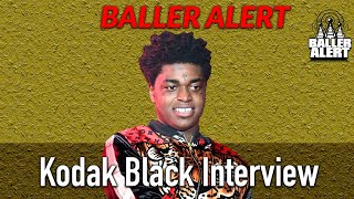 Baller Alert Exclusive Kodak Black Talks New Album Advice for Tekashi 69 and more [upl. by Ylrebme]