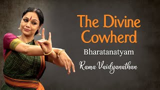 The Divine Cowherd by Rama Vaidyanathan  Bharatanatyam Performance from Sri Krishna Leela Tarangini [upl. by Eicam]