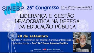 Palestra Importância das relações interpessoais na Gestão Escolar  Profº Drº Paulo Roberto Padilha [upl. by Patrick]