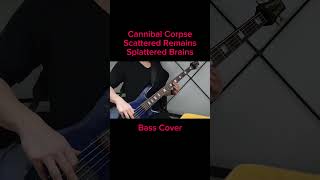 Cannibal Corpse  Scattered Remains Splattered Brains【Bass Cover】shorts [upl. by Rratsal713]