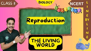 Reproduction  The Living World  Class 11 Biology Chapter 1  NCERTCBSENEET [upl. by Nade]