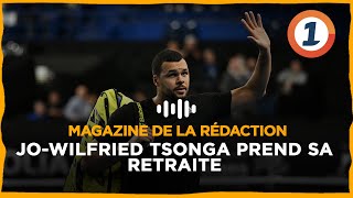 Magazine de la Rédaction JoWilfried Tsonga prend sa retraite [upl. by Alracal]