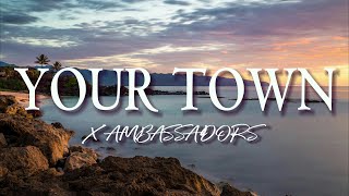 X Ambassadors  Your Town Lyrics Normal Version [upl. by Nennek]