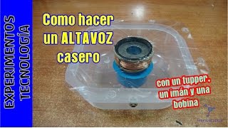 Cómo hacer un ALTAVOZ con un tupper un imán y una bobina TupperElectronica [upl. by Aelahs]