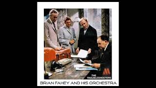 Brian Fahey And His Orchestra  The Troubleshooters [upl. by Ciryl]