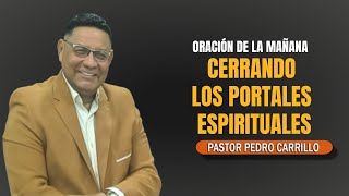 🔴1007  Oración de la mañana  quotCerrando los PORTALES espiritualesquot [upl. by Eibur130]