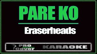 Pare ko  ERASERHEADS KARAOKE [upl. by Aronel]