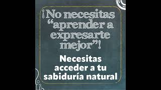 ¡No necesitas “aprender a expresarte mejor” Necesitas acceder a tu sabiduría natural [upl. by Beaner]