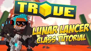 Trove Class Guide amp Tutorial ✪ LUNAR LANCER Updated Voice [upl. by Mutz]