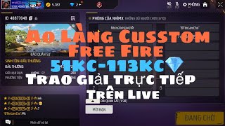 Ao Làng Custom Free Fire 51113💎 Trao Giải Thưởng Trực Tiếp Được STK [upl. by Micheline519]