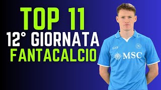 TOP 11 FANTACALCIO 12° GIORNATA Consigli Fantacalcio 202425 [upl. by Aerb55]