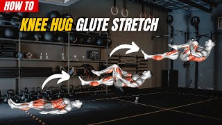 HOW TO Knee Hug Glute Stretch for Better Flexibility amp Mobility [upl. by Enahpets]