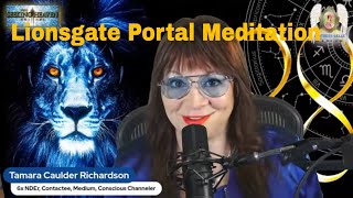 Episode 319 Lionsgate 888 Meditation  Tamara CRichardson Ascension Teacher Conscious Channeler [upl. by Hosea110]