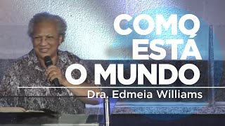 Como Está o Mundo  Dra Edmeia Williams [upl. by Darken]