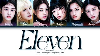 IVE Eleven Lyrics Color Coded Lyrics EngRomHan 아이브 Eleven 가사 [upl. by Assyl]