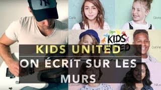 KIDS UNITED  ON ÉCRIT SUR LES MURS  COVER BY Sébastien corso [upl. by Zwiebel]