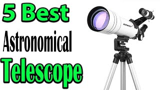 TOP 5 Best Astronomical Telescope Review 2023 [upl. by Pulsifer]