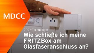 MDCC  Wie schließe ich meine FRITZBox am Glasfaseranschluss an  GPONTechnologie [upl. by Clary53]