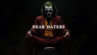 Dear Haters [upl. by Ennaehr]