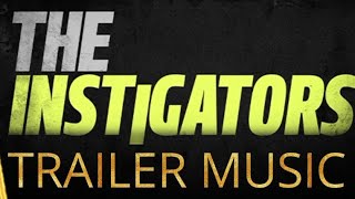 The Instigators  Trailer Music [upl. by Eidnarb837]