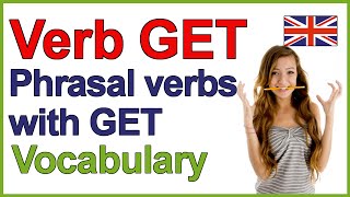 The verb GET  Phrasal verbs with GET  English lesson [upl. by Gunzburg]