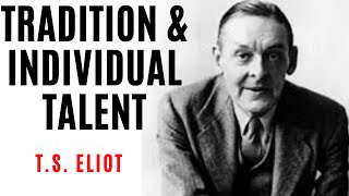 Tradition and the Individual Talent T S Eliot  Literary Criticism [upl. by Reed548]