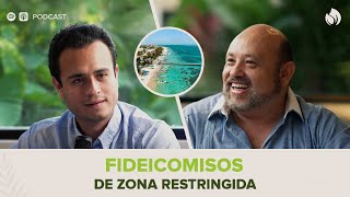 1 Fideicomisos Inmobiliarios  Fideicomisos de Zona Restringida  Podcast [upl. by Earahs]