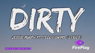 Jessie Murph  Dirty Lyrics ft Teddy Swims [upl. by Nurav]