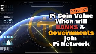 Pi Coin Value  When will Banks amp Governments join Pi Network [upl. by Alliuqal306]