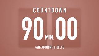 90 Minutes Countdown Timer Flip Clock 🎵  Ambient🧘‍♀️ Bells🔔 [upl. by Morrison]