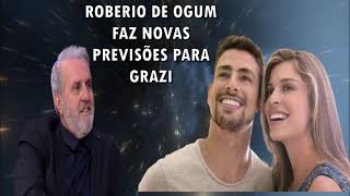 ROBERIO DE OGUM FAZ NOVAS PREVISÕES PARA GRAZI MASSAFERA [upl. by Selmore438]