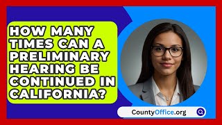 How Many Times Can A Preliminary Hearing Be Continued In California  CountyOfficeorg [upl. by Assilav239]