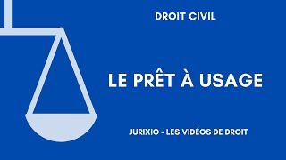 Le prêt à usage le commodat  Définition et qualification [upl. by Kinnon]