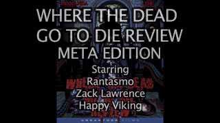 Where The Dead Go To Die Review META Edition [upl. by Rednazxela]