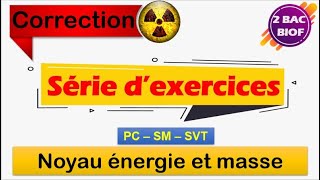 2 BAC BIOF  nucléaire  Série d’exercices  Noyau énergie et masse  bac2022 [upl. by Annaesor990]