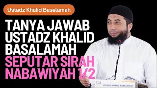 Tanya Jawab Ustadz Khalid Basalamah Seputar Sirah Nabawiyah Bagian 12 [upl. by Oriane398]