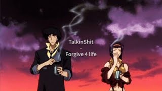 TalkinShit  Forgive 4 life [upl. by Renado338]