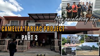 CAMELLA TARLAC PART 3 SITE VISIT MUNA SA MGA NAKA PILANG PROJECT [upl. by Bullock]