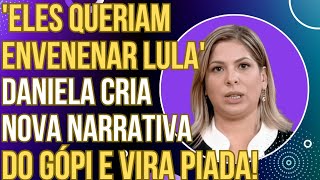 quotELES QUERIAM ENVENEN4R O LULAquot Daniela Lima tem piripaque com narrativa de gópi e vira piada [upl. by Varipapa907]