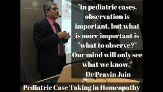 Pediatric Case Taking in Homoeopathy  Dr Pravin Jain [upl. by Arammat]