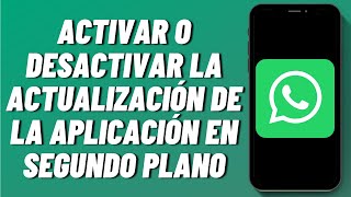 Cómo activar o desactivar la actualización de la aplicación en segundo plano en WhatsApp en iPhone [upl. by Judd]