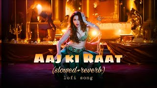 Aaj ki Raat slowed and reverb song Hindi bollywood  lofi song [upl. by Ainessey]