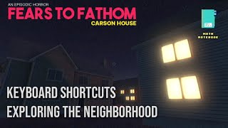 Keyboard Shortcuts amp Exploring The Neighborhood  Fears To Fathom Carson House [upl. by Earased]