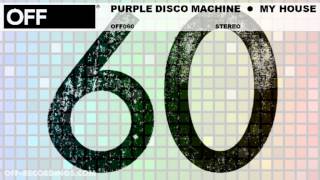 Purple Disco Machine  My House  OFF060 [upl. by Ogawa]